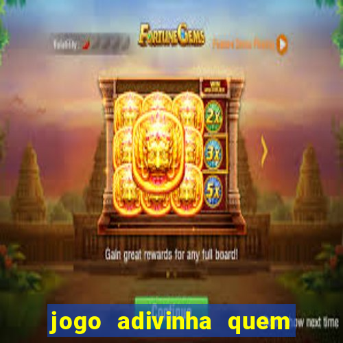 jogo adivinha quem sou eu